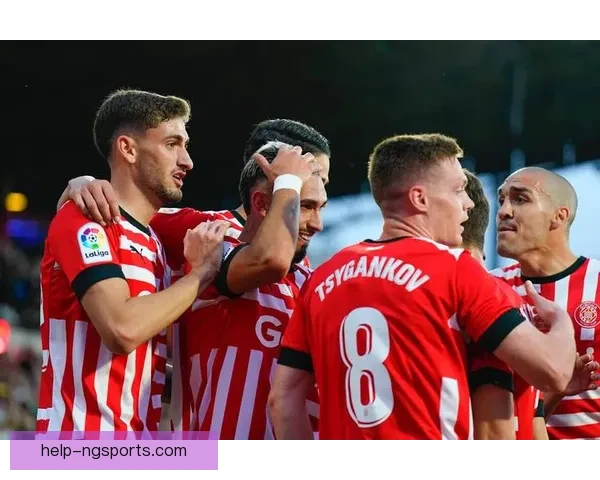 赫罗纳俱乐部宣布新赛季阵容调整 目标突破西甲中游位置